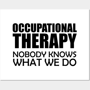 Occupational Therapy Nobody knows what we do Posters and Art